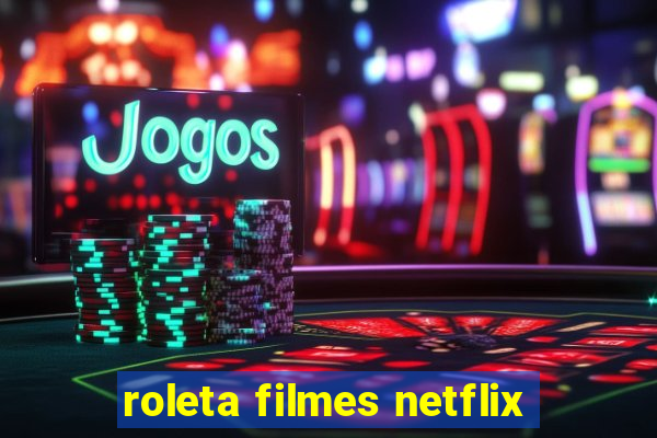 roleta filmes netflix